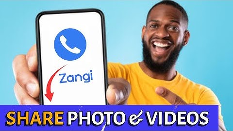 How to Share Photos and Videos on Zangi 2025?