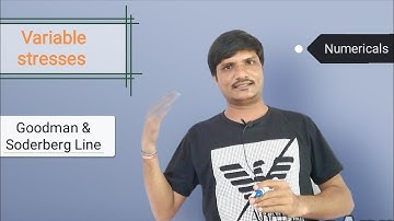Design of machine elements 2 | Fluctuating stresses| Goodman and Soderberg diagram