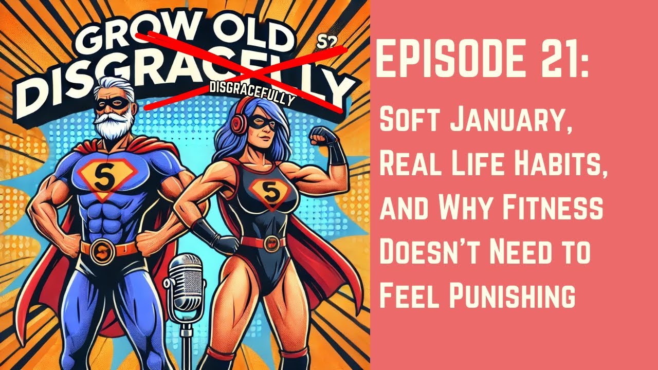 Ep 21: Soft January, Real Life Habits, and Why Fitness Doesn’t Need to Feel Punishing