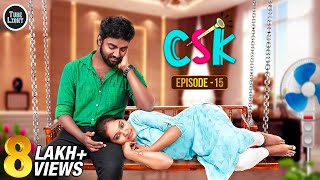 CSK Episode 15 | Cool & Spicy Kalyanam | Romantic Web Series  | Attagasangal | Tube Light Web Series