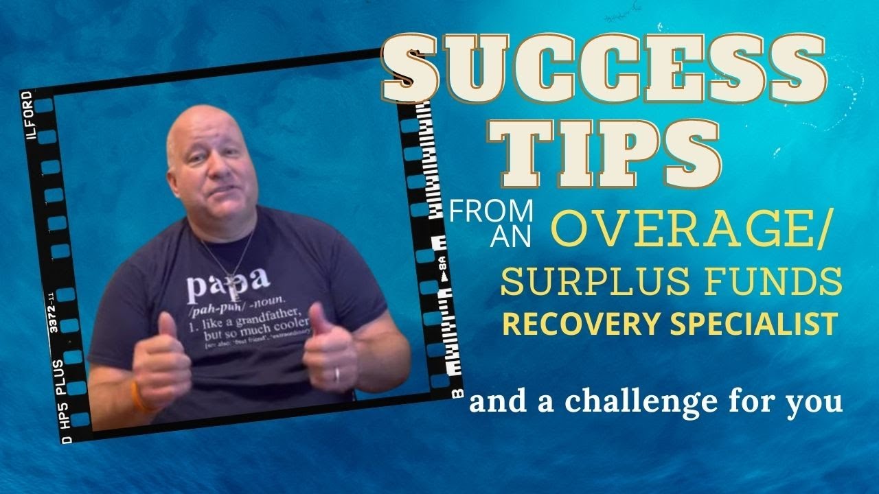 Success Tips From An Overage Surplus Funds Recovery Specialist And A success-tips-from-an-overage-surplus-funds-recovery-specialist-and-a