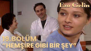 Ezo Gelin 19.Bölüm - Ezo hastanede çalşmaya başladı!