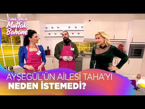 Ayşegül'ün ailesi Taha'yı neden istemedi?  - Zahide Yetiş ile Mutfak Bahane 22 Aralık 2021