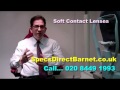 http://specsdirectbarnet.co.uk Call... 020 8449 1990 Chris tells us the Importance of Soft Contact Lenses.

Produced and Promoted by http://steveharrismedia.com
Contact Steve... info@steveharris.tv
Steve Harris Media