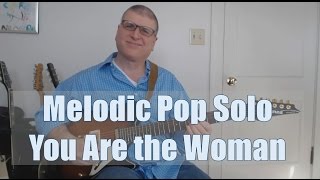 How to Play a Melodic Pop Guitar Solo - You Are The Woman by Firefall (with TAB)