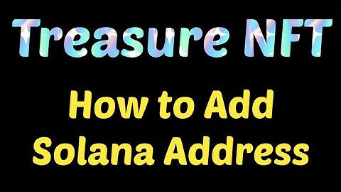 Treasure NFT || How to Add Solana Address in Treasure NFT