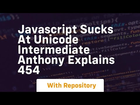 Javascript sucks at unicode intermediate anthony explains 454