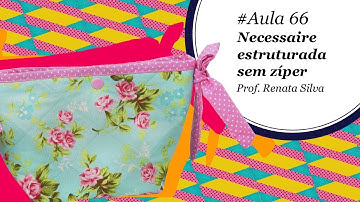 Patch & Arte com Lanmax #aula66 - Necessaire estruturada sem zíper