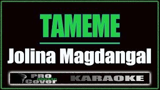 Tameme - Jolina Magdangal (KARAOKE)