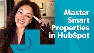 Smart Properties in HubSpot: 5 REAL Use Cases