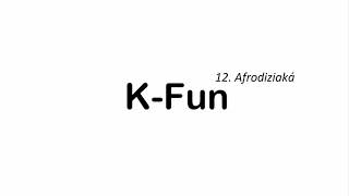 K-Fun: 12. Afrodiziaká