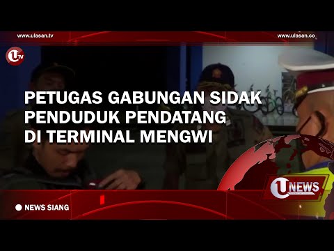PETUGAS GABUNGAN SIDAK PENDUDUK PENDATANG DI TERMINAL MENGWI | U-NEWS
