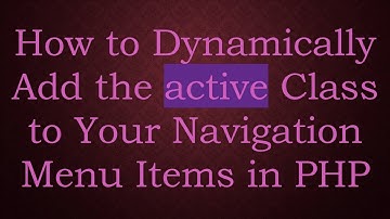 How to Dynamically Add the active Class to Your Navigation Menu Items in PHP