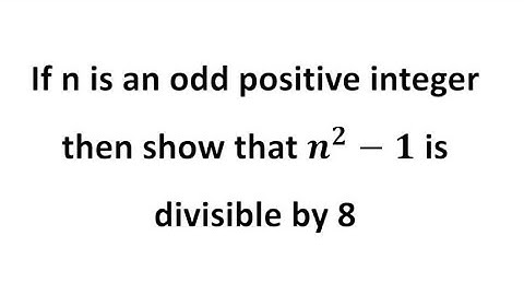 if n is an odd positive integer them show that n^2 - 1 is divisible by 8