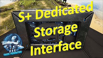 S+ Dedicated Storage Interface | Ark Survival Evolved