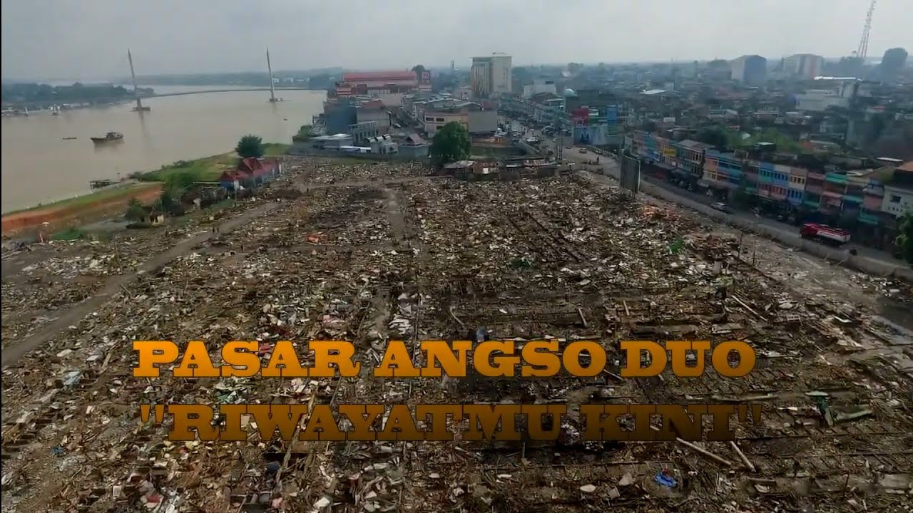 PASAR ANGSO DUO KOTA JAMBI RIWAYATMU KINI