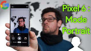 Pixel 6 & Pixel 6 Pro en photo [4] Mode portrait 