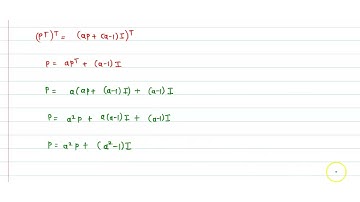 If P is a 3times3 real matrix such that P^(T)=aP+(a-1)I, Where agtI,then | CLASS 12 | JEE MAINS ...