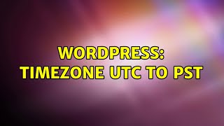 Wordpress: Timezone UTC to PST