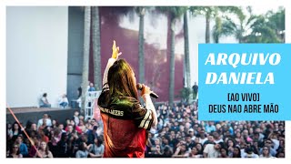 Video thumbnail of "Daniela Araújo - Deus não abre mão de mim [Arquivo Daniela - 2018]"