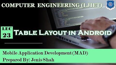 Lec-23_Table Layout in Android | Mobile Application Development | Computer Engineering