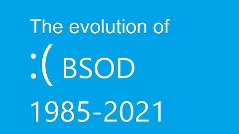 [OUTDATED, SEE DESCRIPTION] Evolution of Blue Screen of Death in Windows (1985-2021)