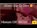 Masum 130 blm ahem ve gopnn lk geces sonunda