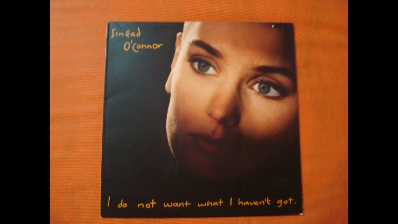 SINEAD O'CONNOR.''I DO NOT WANT WHAT I HEAVEN'T GOT.''.(I AM STRETCHED ON YOUR GRAVE.)(1990