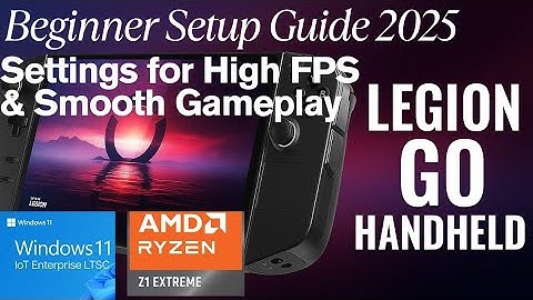 Legion Go Best Settings for High FPS & Smooth Gameplay | Beginner Setup Guide 2025