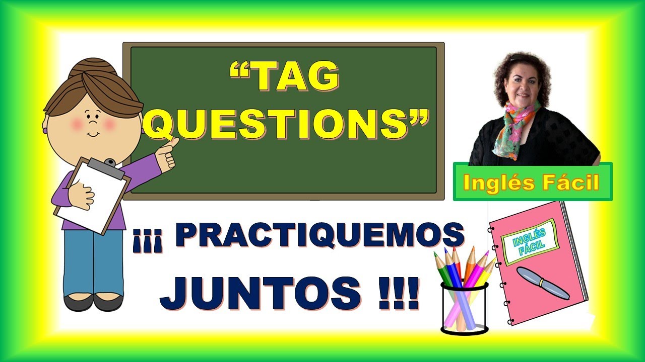 TAG QUESTIONS, EXPLICADO EN DETALLE Y SENCILLO INGLÈS FÀCIL YouTube