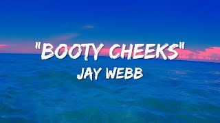 Jay Webb - Booty Cheeks (Official Lyric Video)