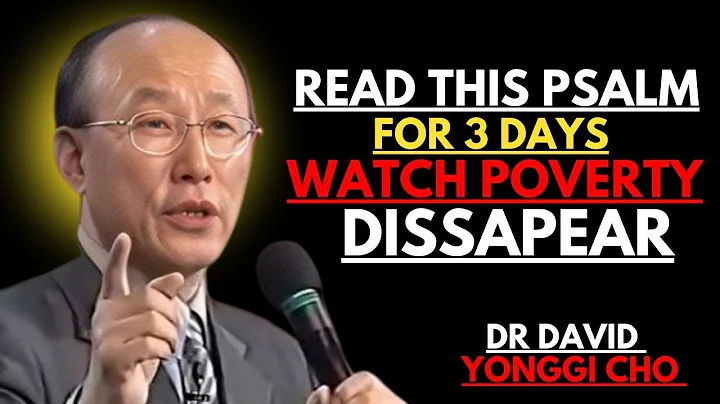 Read This Psalm for 3 Days — God Will Erase Poverty From Your Life || Dr David Yonggi Cho: