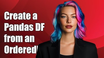 How to Create a Pandas DataFrame from an OrderedDict: Step-by-Step Guide