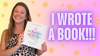 I Wrote a Book! Introducing SOMATIC HEALING 🥹