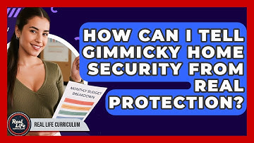 How Can I Tell Gimmicky Home Security From Real Protection? - Real Life Curriculum