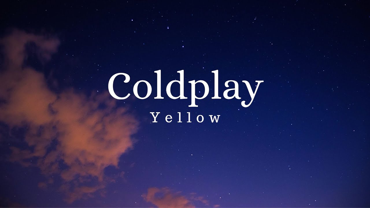 Coldplay - Yellow ( Lyrics ) - YouTube