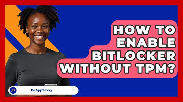 How To Enable BitLocker Without TPM? - Be App Savvy