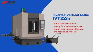IVT22m inverted vertical lathe - Demonstration of c.v joint processing industry