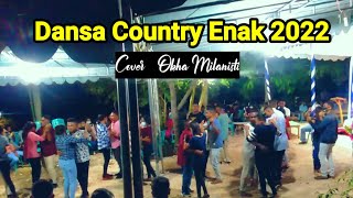 Lagu Dansa Country Enak 2022 || Cover *Okha Milanisty