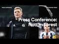 Eddie Howe Previews Newcastle's Match at Nottingham Forest 🏟️