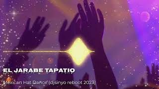 El Jarabe Tapatio - Mexican Hat Dance (djsinyo reboot 2023)