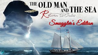 Smugglers Edition (Official Trailer) - The Old Man and the Sea: Return to Cuba 4k Remaster