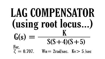 Designing a LAG COMPENSATOR using root locus|| Control System|| Engineering||