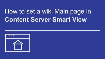 How to set a wiki Main page in Smart View | OpenText Content Server