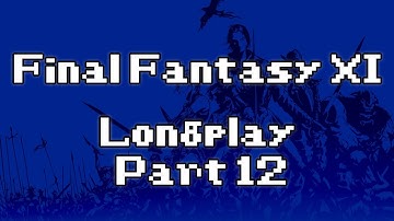 Final Fantasy XI Longplay: Part 12 (No Commentary)