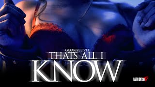 Georgee Vee - That&#39;s All I Know (Official Music Video)