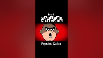 Cartoon Network Rejected Shows