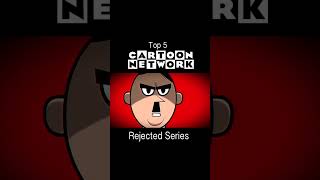 Cartoon Network Rejected Shows