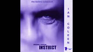 THE TECHNO COLLECTION - IAN COLEEN - INSTINCT ( Original Version )