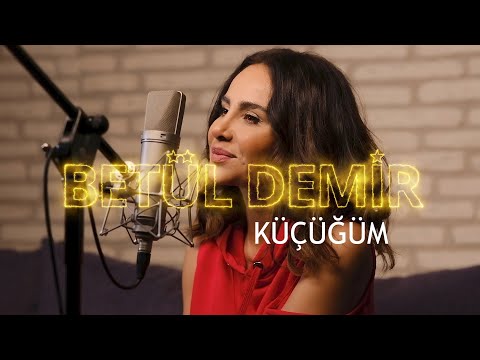 Betül Demir - Küçüğüm